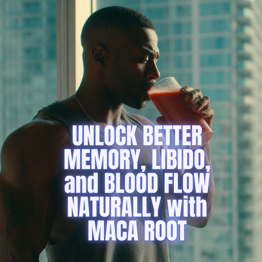 Unlock Better Memory, Libido, and Blood Flow Naturally with Maca Root